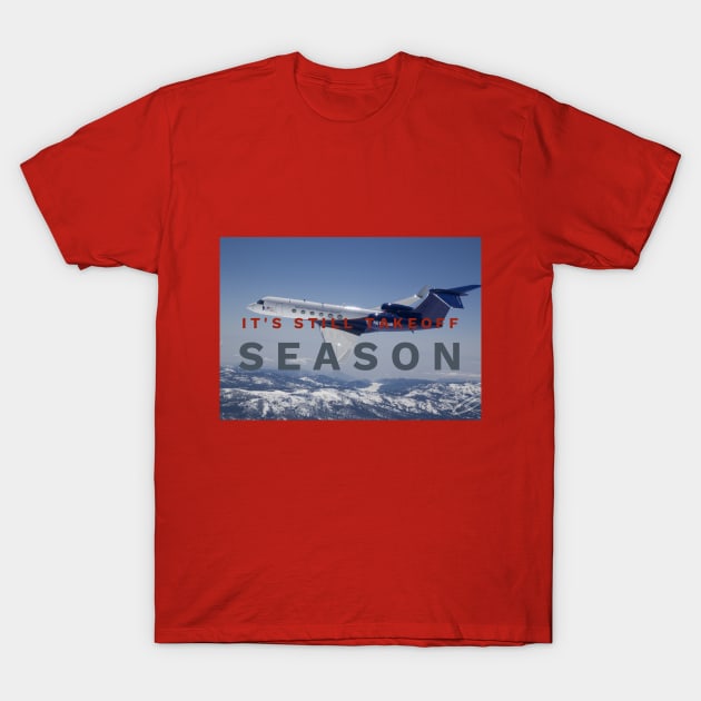 (F·G·O™)-Its Still Take Off Season T-Shirt by GawwdMod3